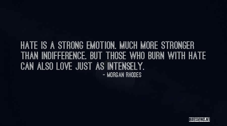 Is It Hate Or Indifference Quotes By Morgan Rhodes Is It Hate Or Indifference Quotes By Morgan Rhodes