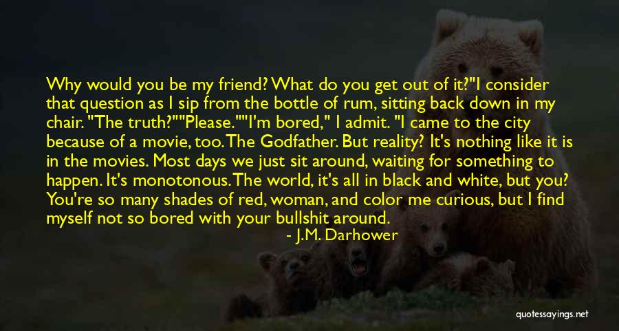 Is It Just Me Movie Quotes By J.M. Darhower Is It Just Me Movie Quotes By J.M. Darhower