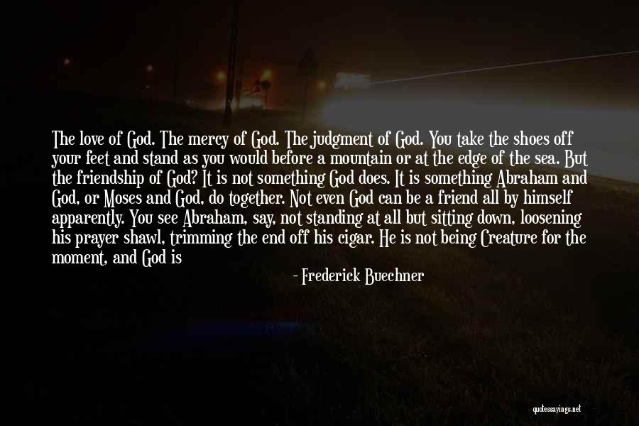 Is It Love Or Friendship Quotes By Frederick Buechner