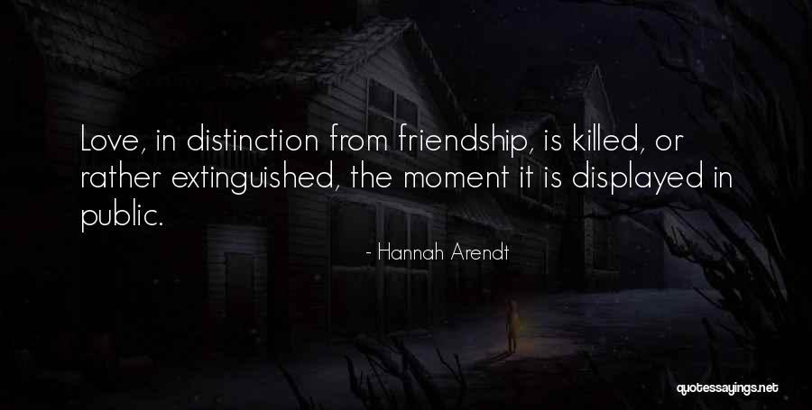 Is It Love Or Friendship Quotes By Hannah Arendt