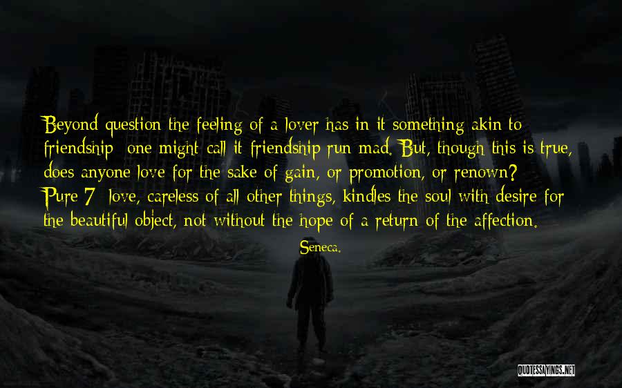 Is It Love Or Friendship Quotes By Seneca. Is It Love Or Friendship Quotes By Seneca.