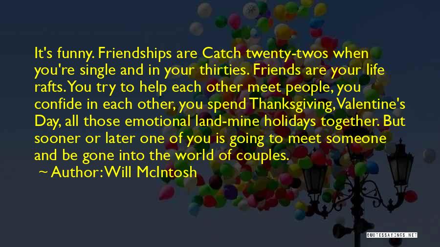 Is It Love Or Friendship Quotes By Will McIntosh