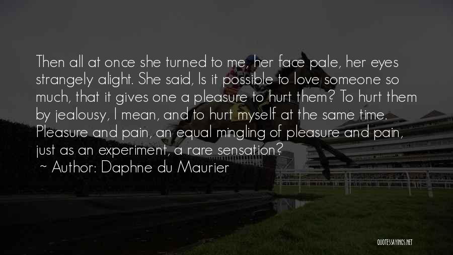 Is It Possible To Love Someone Quotes By Daphne Du Maurier