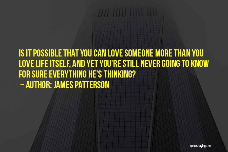 Is It Possible To Love Someone Quotes By James Patterson