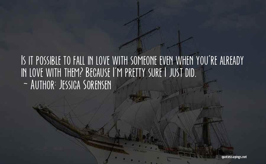 Is It Possible To Love Someone Quotes By Jessica Sorensen