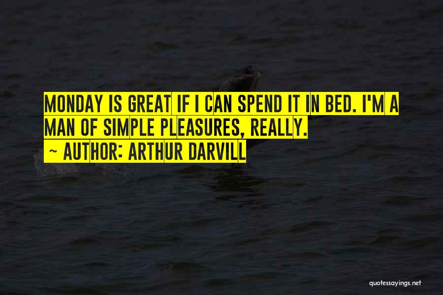 Is It Really Monday Quotes By Arthur Darvill