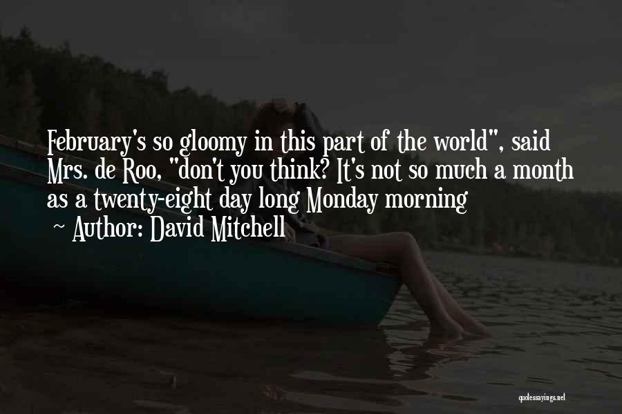 Is It Really Monday Quotes By David Mitchell