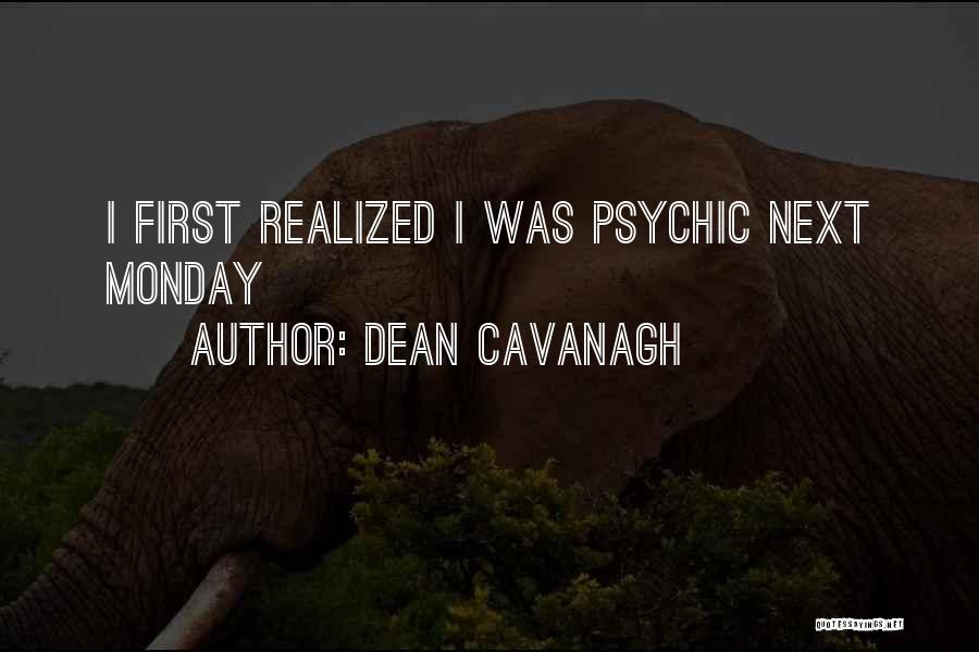 Is It Really Monday Quotes By Dean Cavanagh