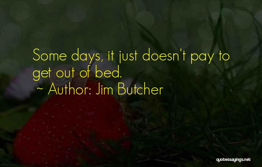 Is It Really Monday Quotes By Jim Butcher