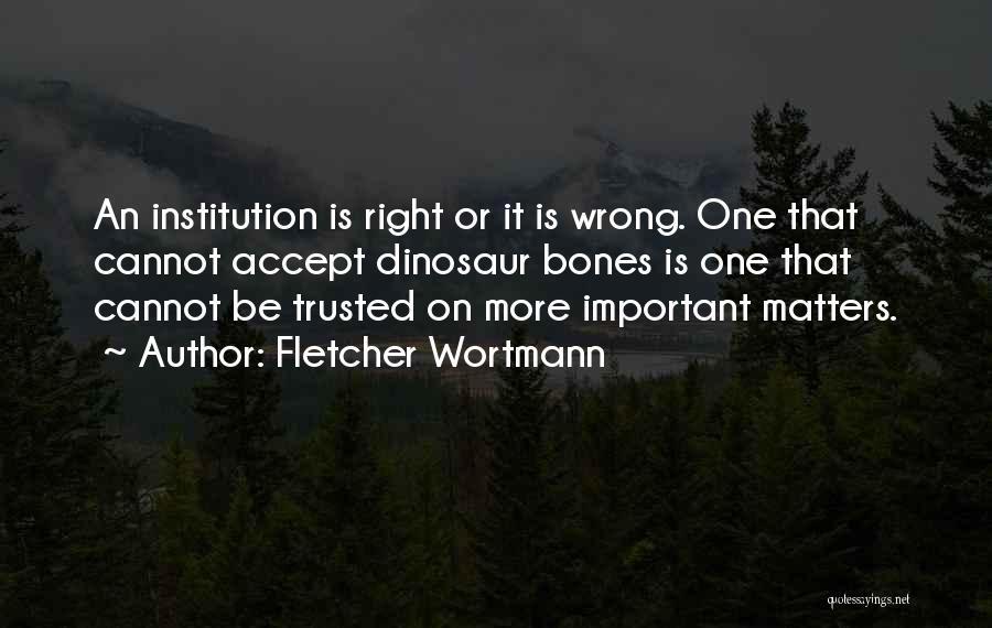 Is It Right Or Wrong Quotes By Fletcher Wortmann