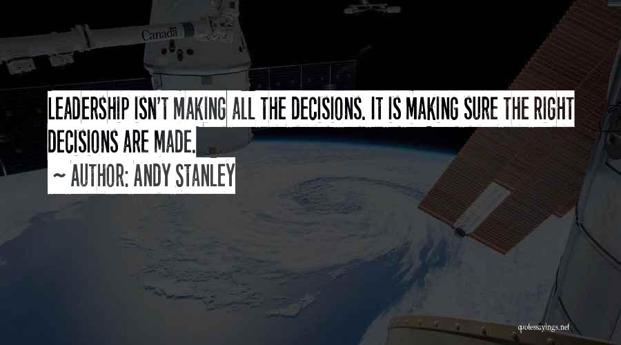 Is It The Right Decision Quotes By Andy Stanley