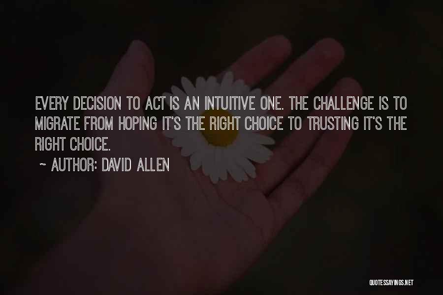 Is It The Right Decision Quotes By David Allen