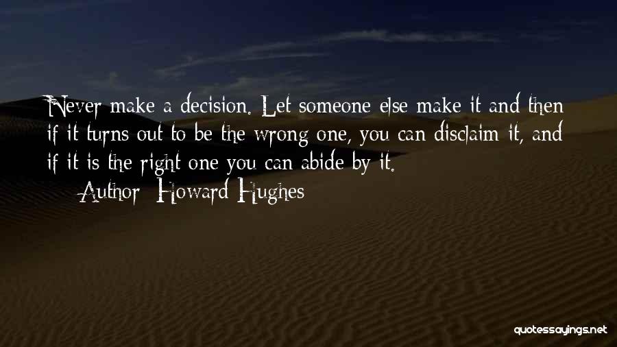 Is It The Right Decision Quotes By Howard Hughes