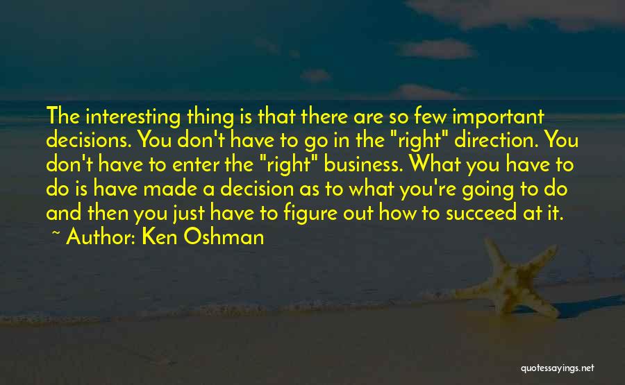 Is It The Right Decision Quotes By Ken Oshman