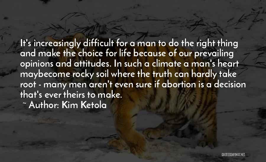 Is It The Right Decision Quotes By Kim Ketola