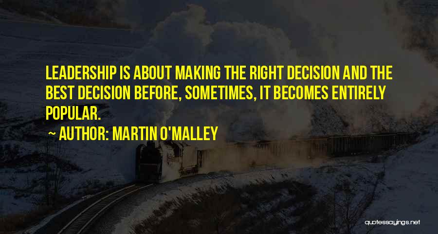 Is It The Right Decision Quotes By Martin O'Malley