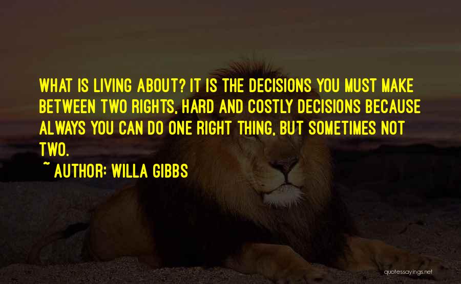 Is It The Right Decision Quotes By Willa Gibbs