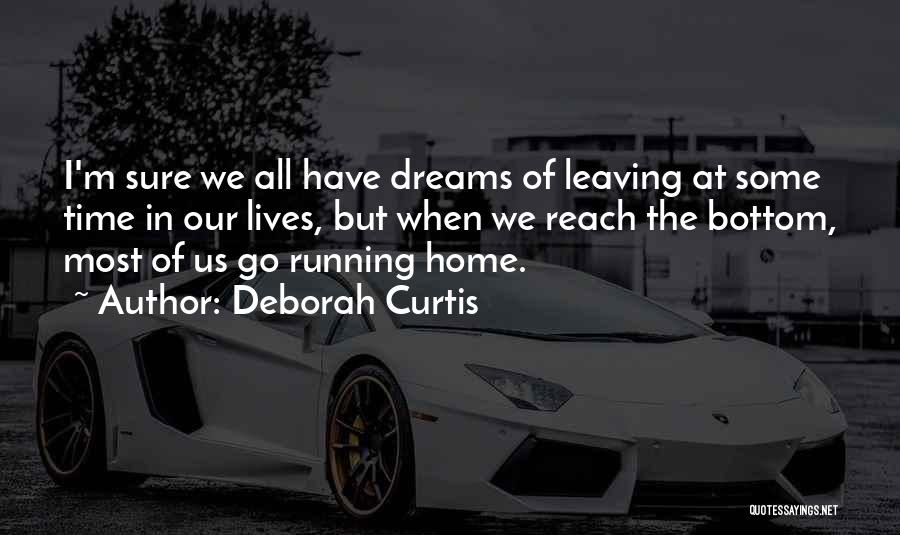 Is It Time To Go Home Yet Quotes By Deborah Curtis