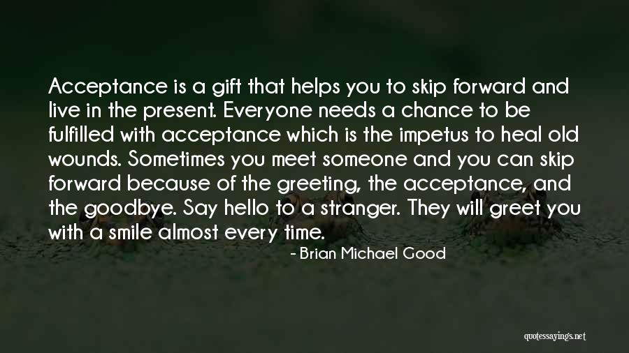 Is It Time To Say Goodbye Quotes By Brian Michael Good