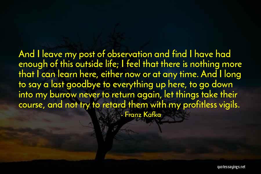 Is It Time To Say Goodbye Quotes By Franz Kafka