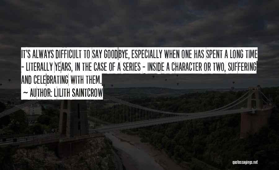 Is It Time To Say Goodbye Quotes By Lilith Saintcrow