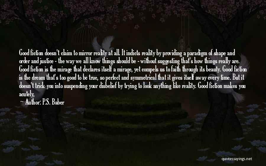 Is It Too Good To Be True Quotes By P.S. Baber