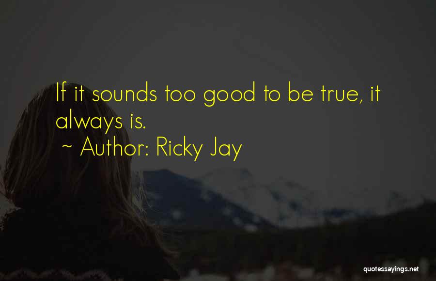 Is It Too Good To Be True Quotes By Ricky Jay