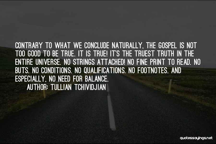 Is It Too Good To Be True Quotes By Tullian Tchividjian