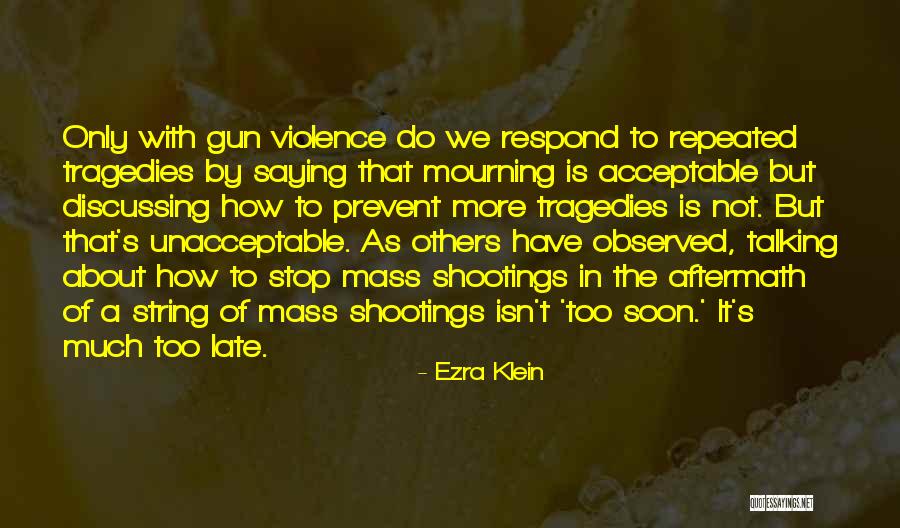 Is It Too Late Quotes By Ezra Klein Is It Too Late Quotes By Ezra Klein