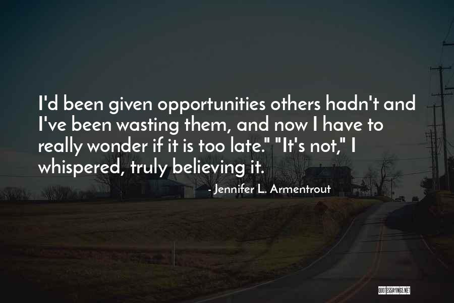Is It Too Late Quotes By Jennifer L. Armentrout Is It Too Late Quotes By Jennifer L. Armentrout