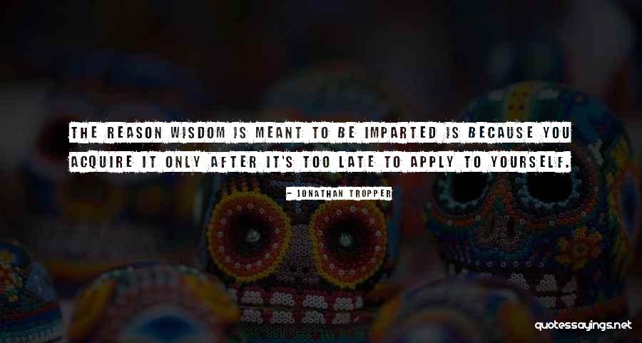 Is It Too Late Quotes By Jonathan Tropper Is It Too Late Quotes By Jonathan Tropper