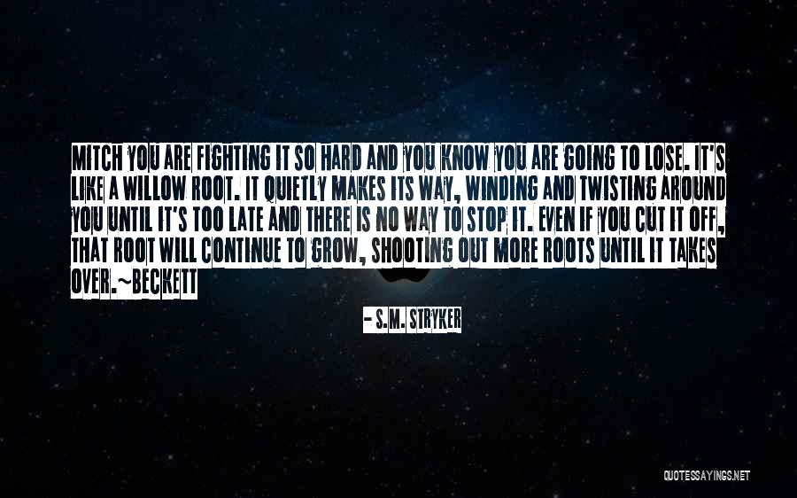 Is It Too Late Quotes By S.M. Stryker Is It Too Late Quotes By S.M. Stryker