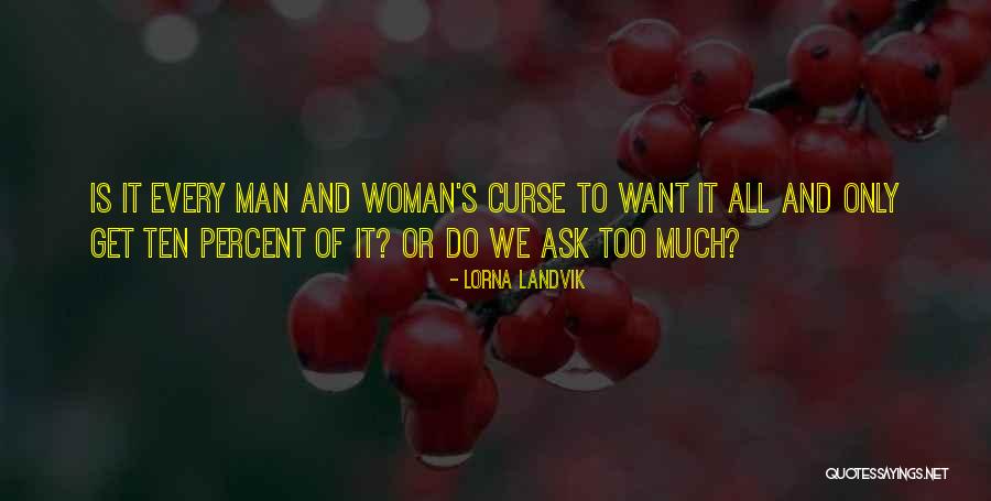 Is It Too Much To Ask Quotes By Lorna Landvik Is It Too Much To Ask Quotes By Lorna Landvik
