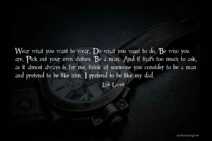 Is It Too Much To Ask Quotes By Lyle Lovett Is It Too Much To Ask Quotes By Lyle Lovett