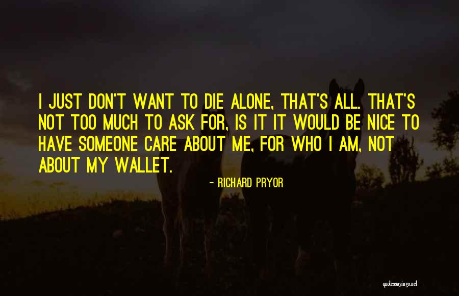 Is It Too Much To Ask Quotes By Richard Pryor Is It Too Much To Ask Quotes By Richard Pryor
