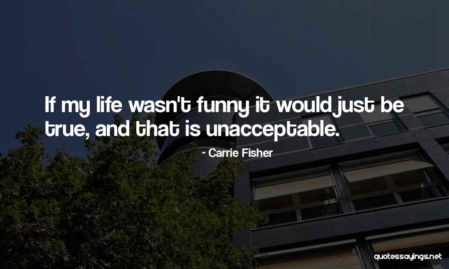 Is It True Funny Quotes By Carrie Fisher Is It True Funny Quotes By Carrie Fisher