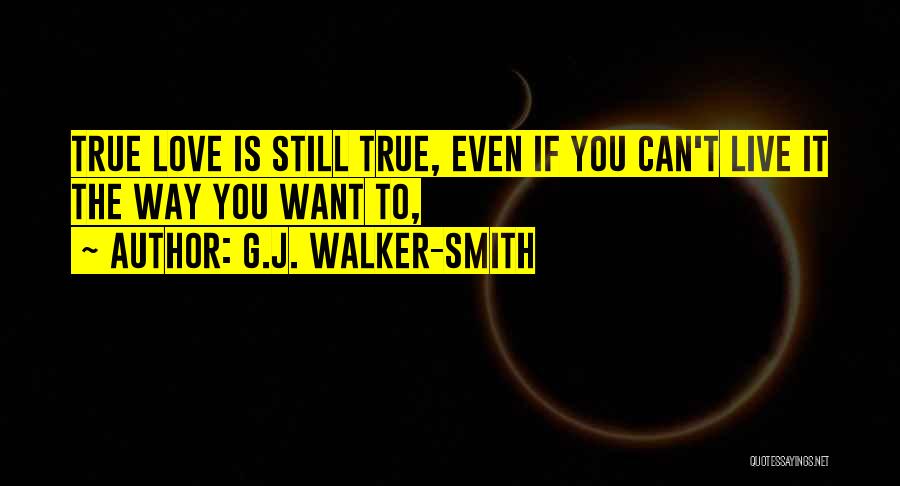 Is It True Love Quotes By G.J. Walker-Smith