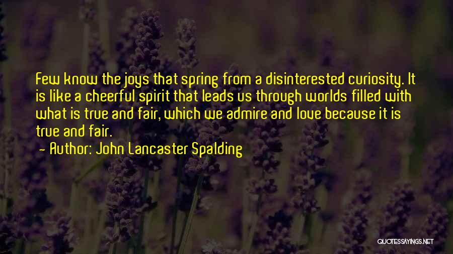 Is It True Love Quotes By John Lancaster Spalding