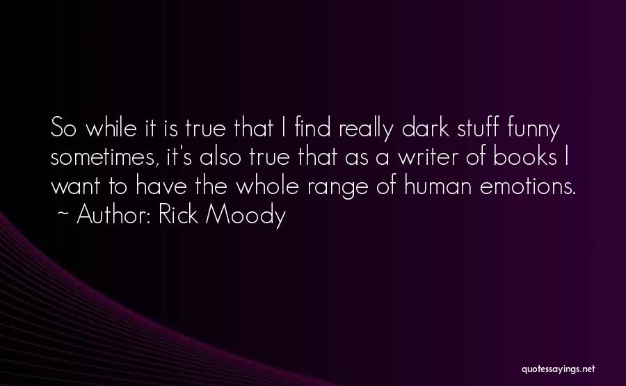 Is It True That Funny Quotes By Rick Moody