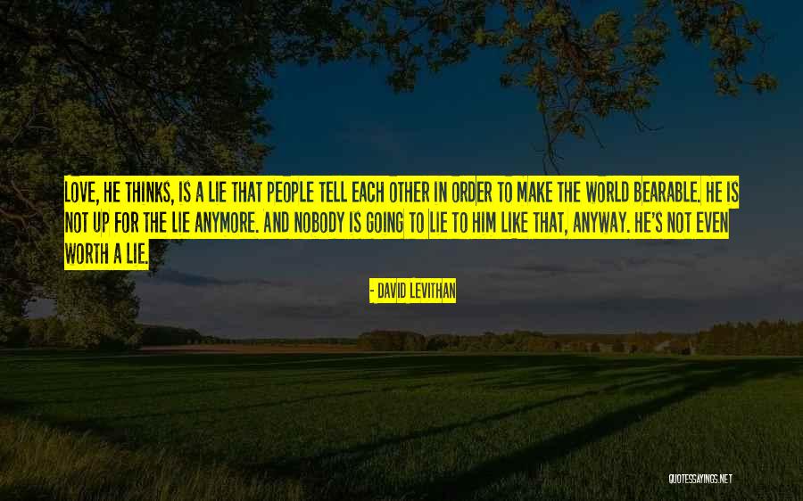 Is It Worth It Anymore Quotes By David Levithan