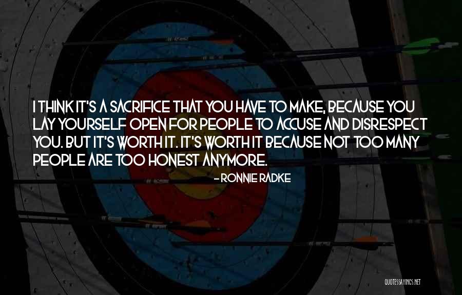 Is It Worth It Anymore Quotes By Ronnie Radke