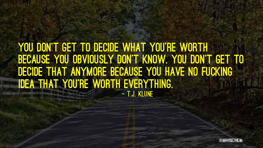 Is It Worth It Anymore Quotes By T.J. Klune