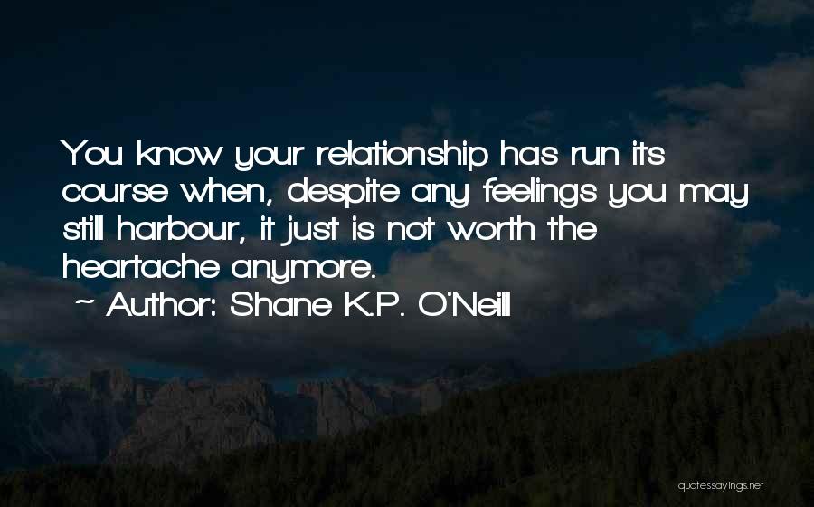 Is It Worth It Relationship Quotes By Shane K.P. O'Neill