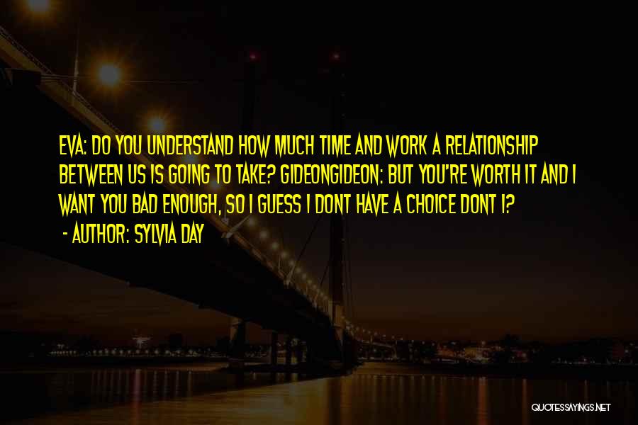 Is It Worth It Relationship Quotes By Sylvia Day