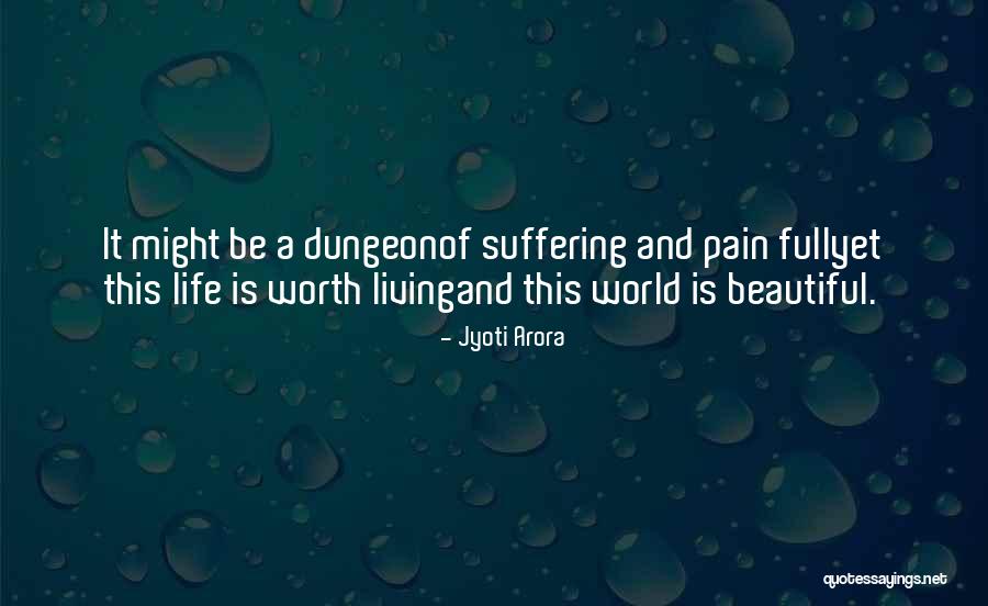 Is It Worth Living Quotes By Jyoti Arora Is It Worth Living Quotes By Jyoti Arora