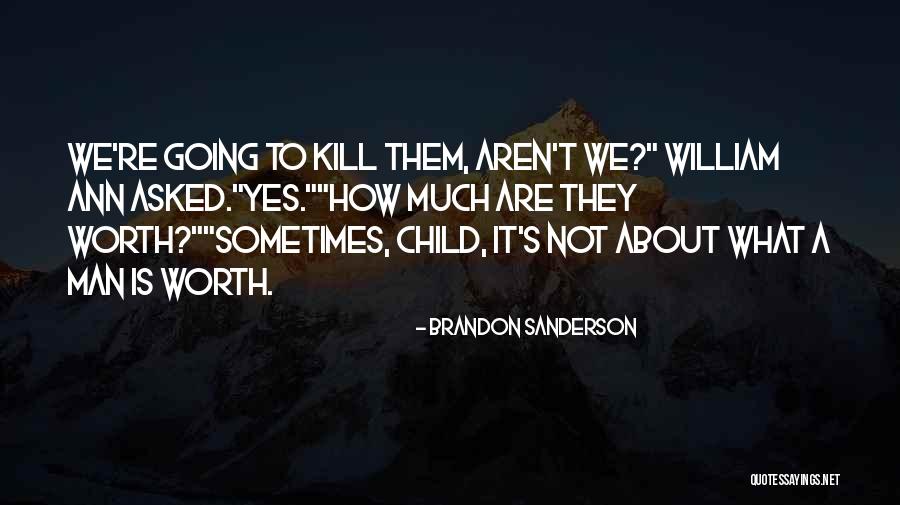 Is It Worth Quotes By Brandon Sanderson