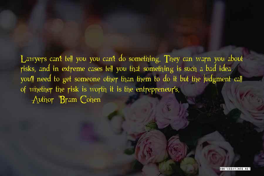 Is It Worth The Risk Quotes By Bram Cohen