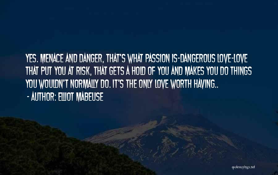 Is It Worth The Risk Quotes By Elliot Mabeuse