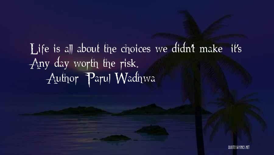 Is It Worth The Risk Quotes By Parul Wadhwa