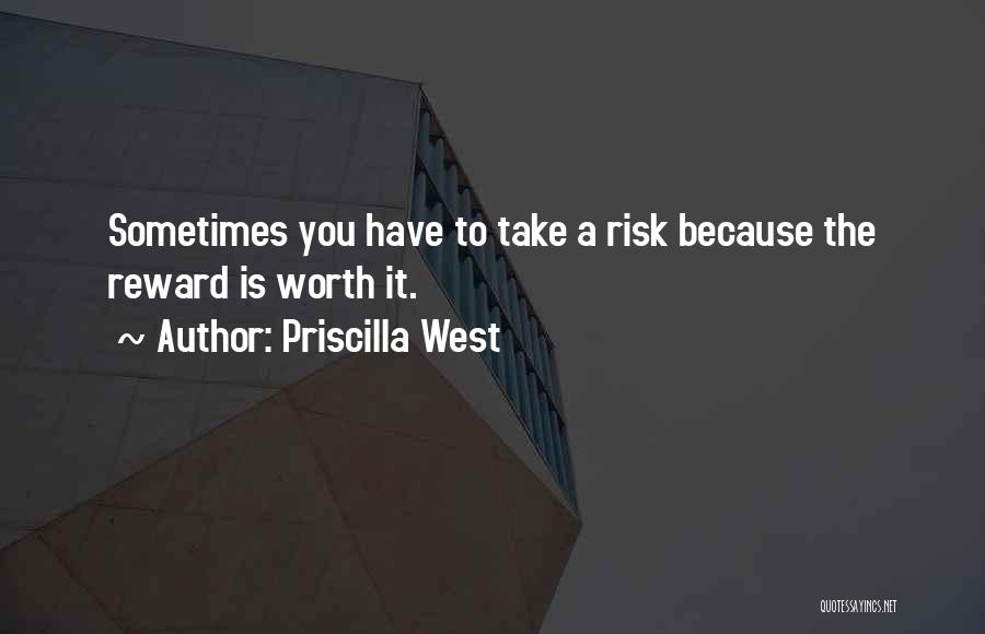 Is It Worth The Risk Quotes By Priscilla West